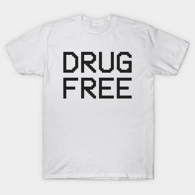 Drug Free (black font) T-Shirt by wls